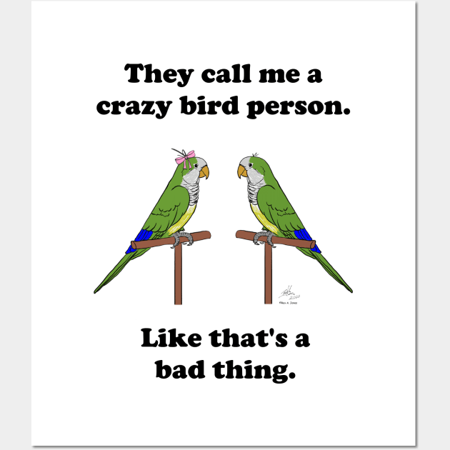 Crazy Bird Person with Quaker Parrots Wall Art by Laughing Parrot